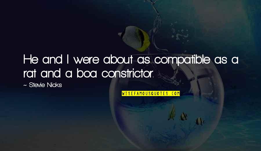 Boa Quotes By Stevie Nicks: He and I were about as compatible as