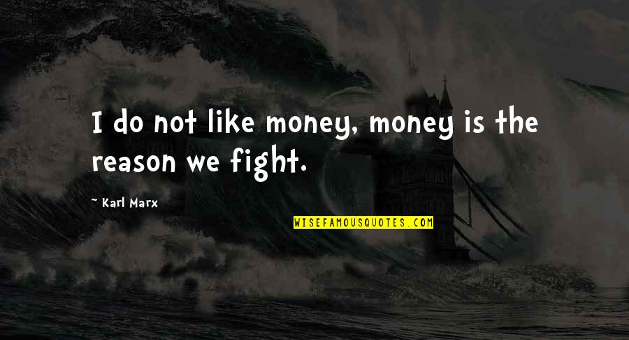 Boa Stock Quotes By Karl Marx: I do not like money, money is the