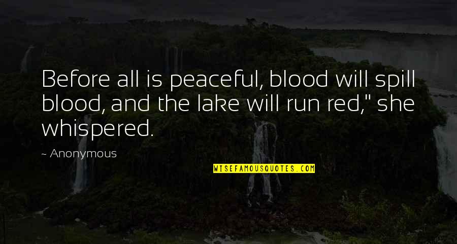 Boadiceas Subjects Quotes By Anonymous: Before all is peaceful, blood will spill blood, Boadiceas Subjects Quotes By Anonymous: Before all is peaceful, blood will spill blood,