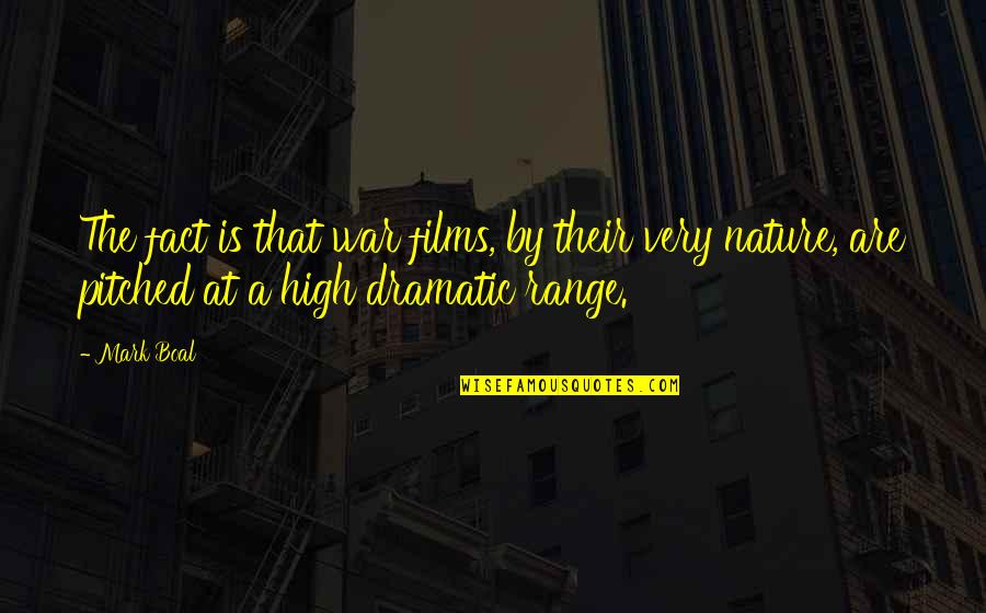 Boal Quotes By Mark Boal: The fact is that war films, by their