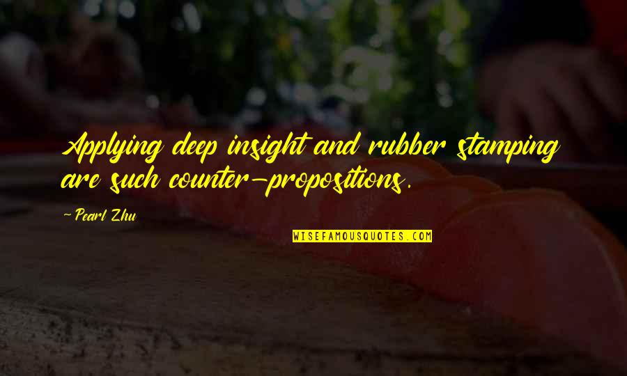 Board Directors Quotes By Pearl Zhu: Applying deep insight and rubber stamping are such