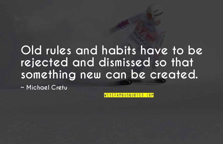 Board Game Love Quotes By Michael Cretu: Old rules and habits have to be rejected
