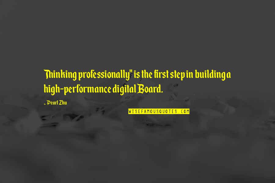 Board Of Directors Quotes By Pearl Zhu: Thinking professionally" is the first step in building