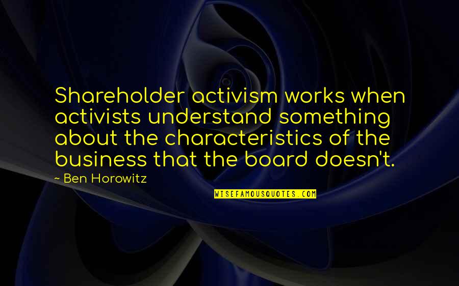 Board Of Quotes By Ben Horowitz: Shareholder activism works when activists understand something about
