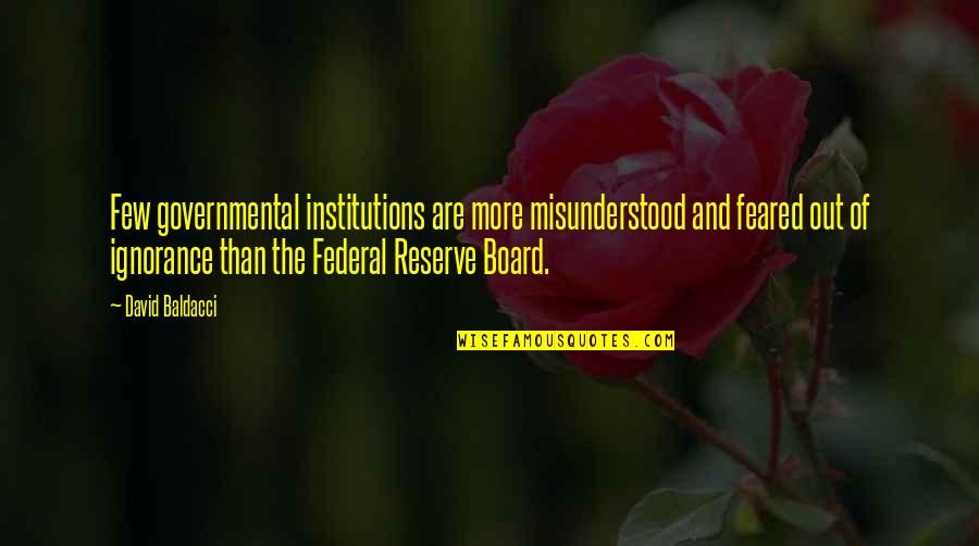 Board Of Quotes By David Baldacci: Few governmental institutions are more misunderstood and feared