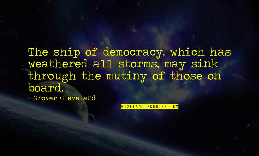 Board Of Quotes By Grover Cleveland: The ship of democracy, which has weathered all