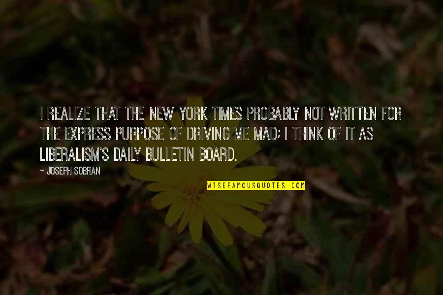 Board Of Quotes By Joseph Sobran: I realize that the New York Times probably