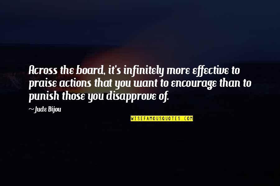 Board Of Quotes By Jude Bijou: Across the board, it's infinitely more effective to