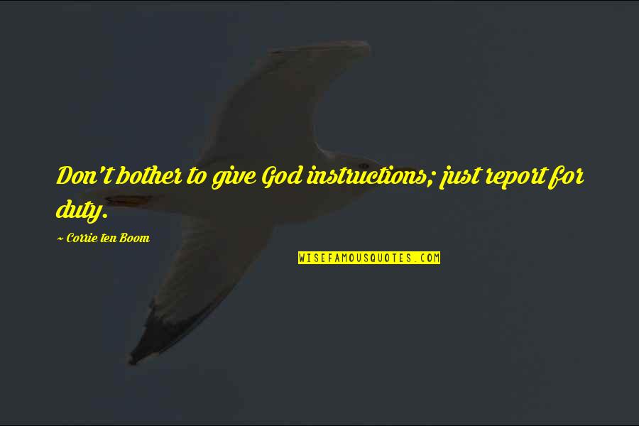 Board Of Trustees Quotes By Corrie Ten Boom: Don't bother to give God instructions; just report