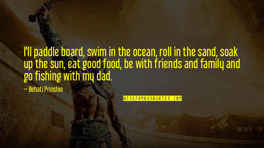 Board With Quotes By Behati Prinsloo: I'll paddle board, swim in the ocean, roll Board With Quotes By Behati Prinsloo: I'll paddle board, swim in the ocean, roll