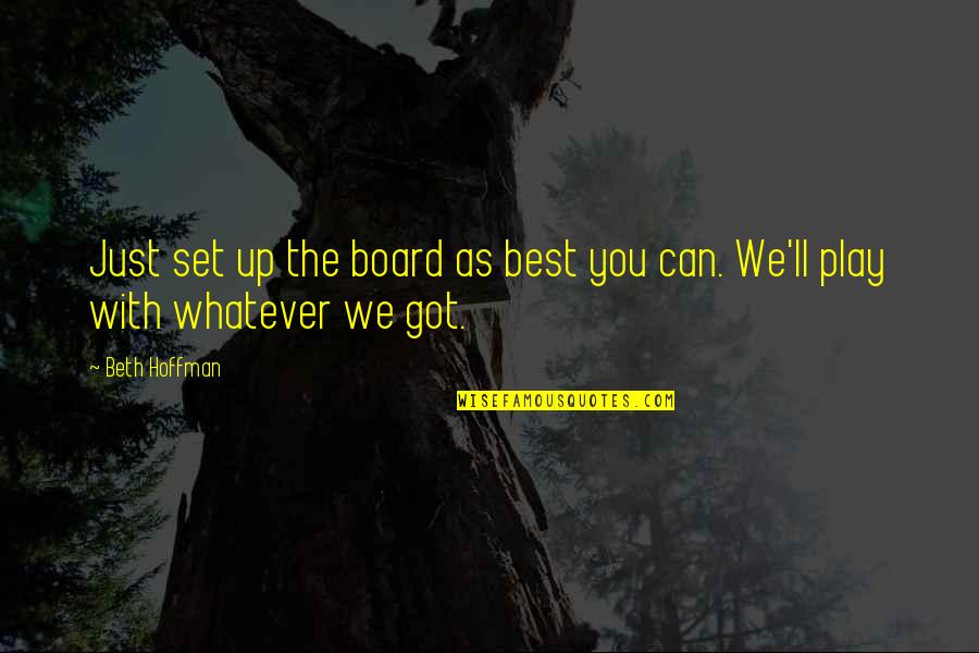 Board With Quotes By Beth Hoffman: Just set up the board as best you