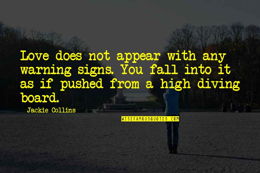 Board With Quotes By Jackie Collins: Love does not appear with any warning signs. Board With Quotes By Jackie Collins: Love does not appear with any warning signs.