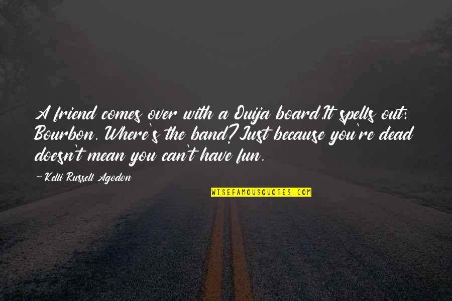Board With Quotes By Kelli Russell Agodon: A friend comes over with a Ouija board.It Board With Quotes By Kelli Russell Agodon: A friend comes over with a Ouija board.It