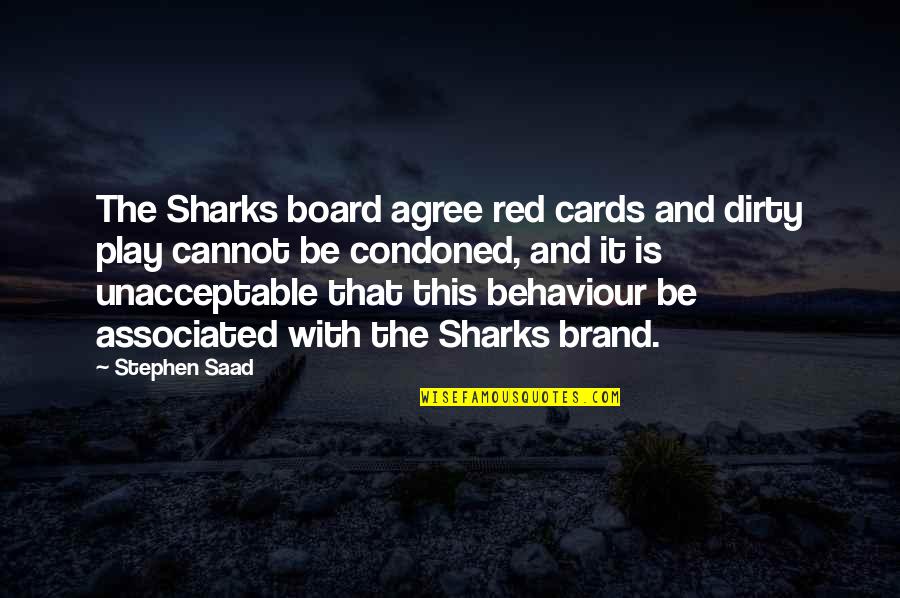 Board With Quotes By Stephen Saad: The Sharks board agree red cards and dirty Board With Quotes By Stephen Saad: The Sharks board agree red cards and dirty