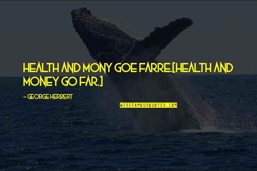 Boardercross Quotes By George Herbert: Health and mony goe farre.[Health and money go