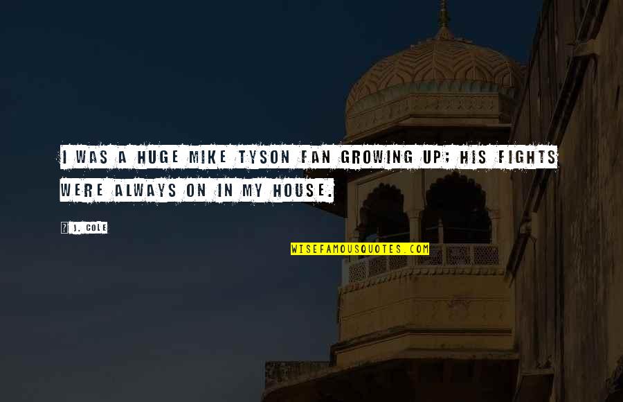 Boardercross Snowboards Quotes By J. Cole: I was a huge Mike Tyson fan growing