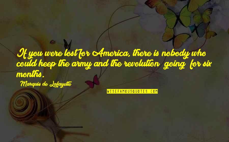 Boarderland Quotes By Marquis De Lafayette: If you were lost for America, there is