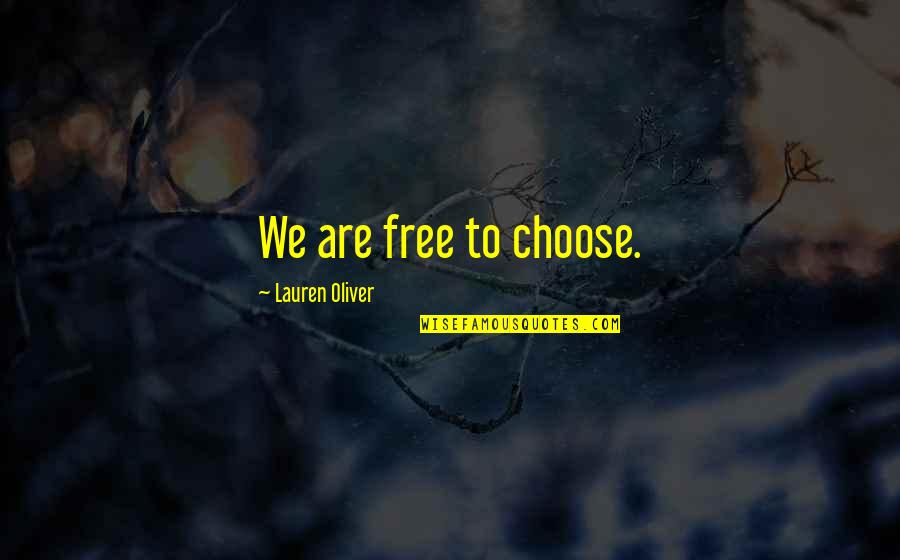 Boarding Flight Quotes By Lauren Oliver: We are free to choose.