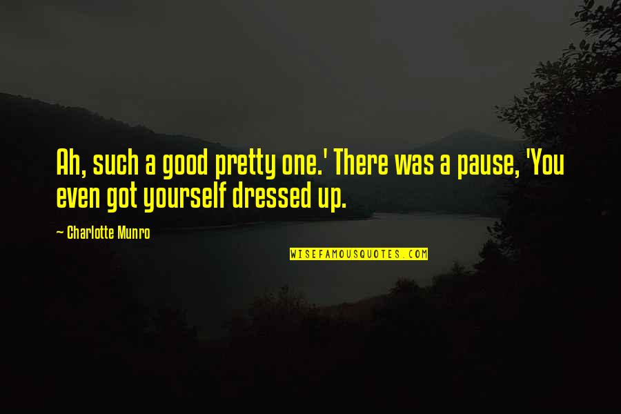 Boarding School Quotes By Charlotte Munro: Ah, such a good pretty one.' There was