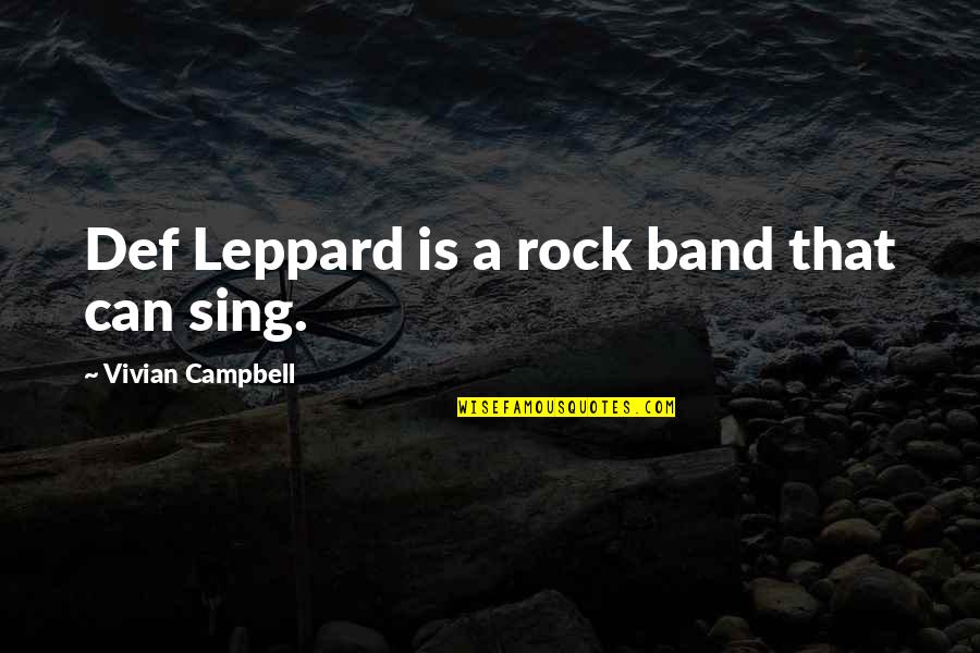 Boardroom Dallas Quotes By Vivian Campbell: Def Leppard is a rock band that can