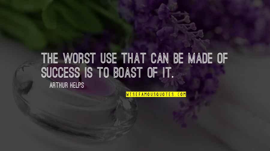 Boast Quotes By Arthur Helps: The worst use that can be made of