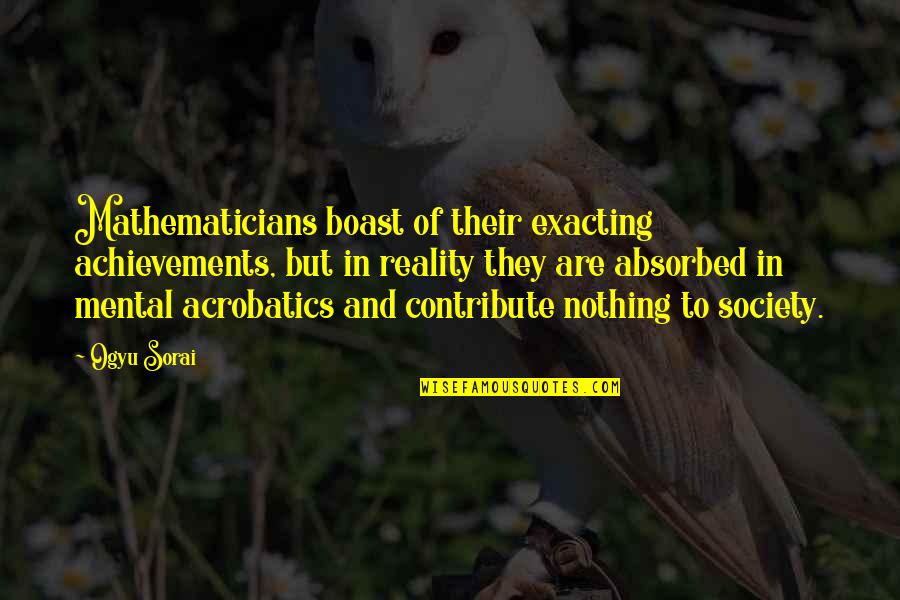 Boast Quotes By Ogyu Sorai: Mathematicians boast of their exacting achievements, but in