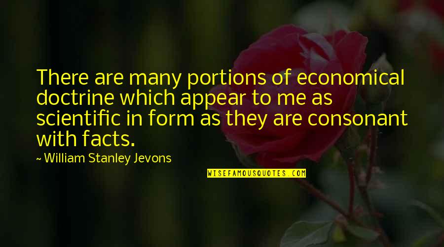 Boast Quotes Quotes By William Stanley Jevons: There are many portions of economical doctrine which