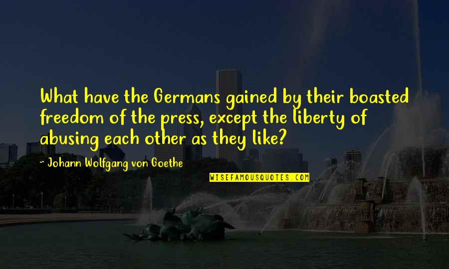 Boasted Quotes By Johann Wolfgang Von Goethe: What have the Germans gained by their boasted