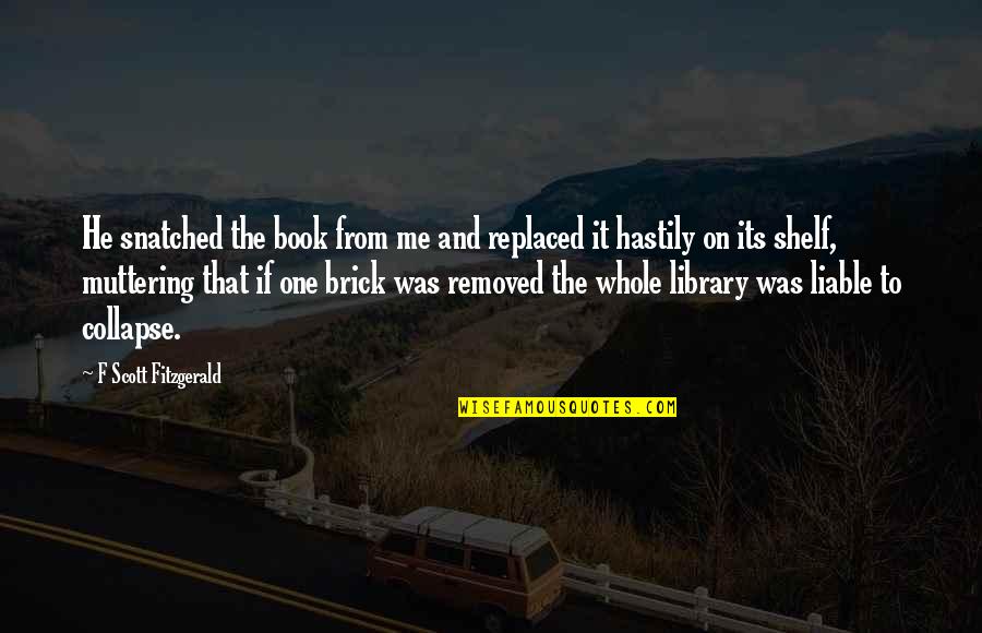 Boaster Quotes By F Scott Fitzgerald: He snatched the book from me and replaced