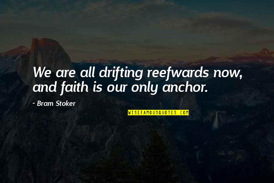 Boastful Sports Quotes By Bram Stoker: We are all drifting reefwards now, and faith