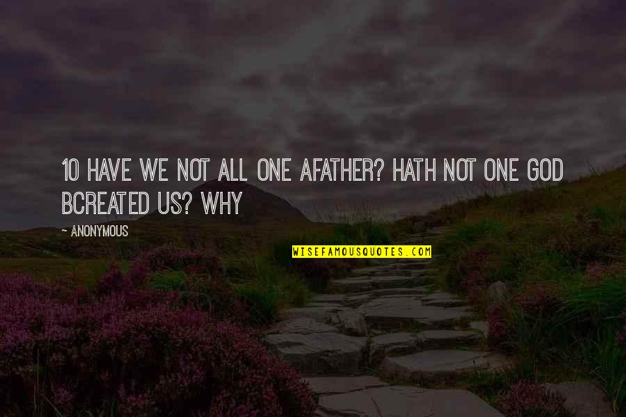 Boasting In Islam Quotes By Anonymous: 10 Have we not all one afather? hath