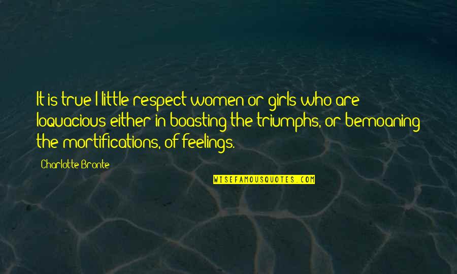 Boasting Quotes By Charlotte Bronte: It is true I little respect women or