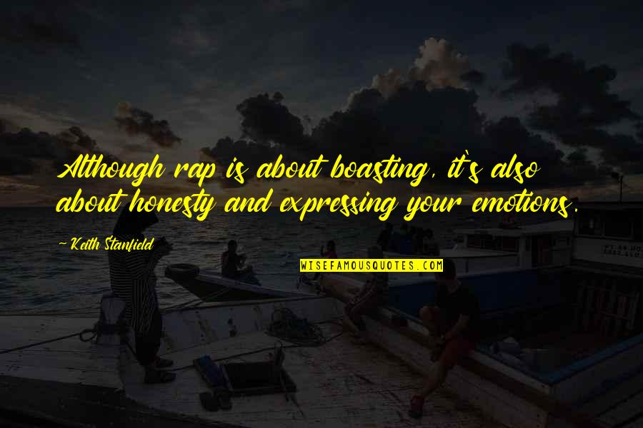 Boasting Quotes By Keith Stanfield: Although rap is about boasting, it's also about Boasting Quotes By Keith Stanfield: Although rap is about boasting, it's also about