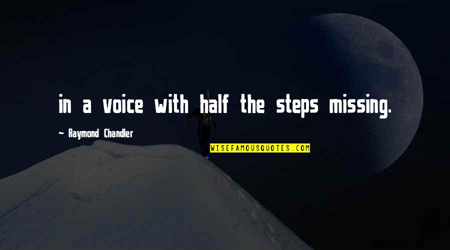 Boasting Quotes Quotes By Raymond Chandler: in a voice with half the steps missing.