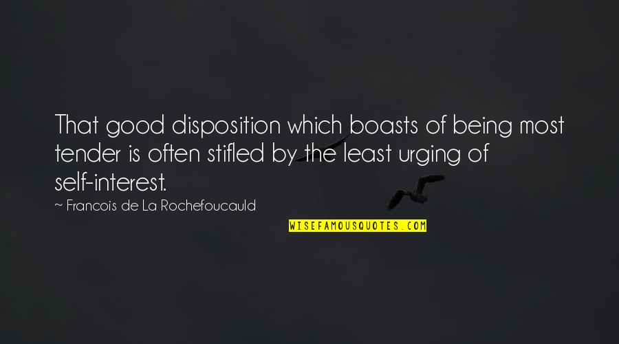 Boasts Quotes By Francois De La Rochefoucauld: That good disposition which boasts of being most