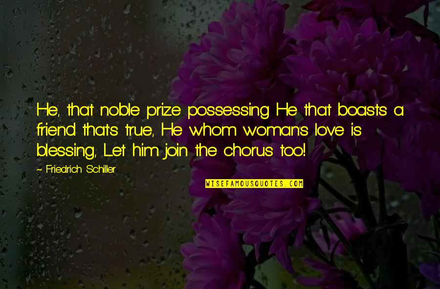Boasts Quotes By Friedrich Schiller: He, that noble prize possessing He that boasts