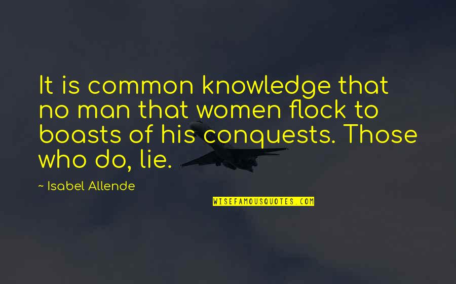 Boasts Quotes By Isabel Allende: It is common knowledge that no man that Boasts Quotes By Isabel Allende: It is common knowledge that no man that