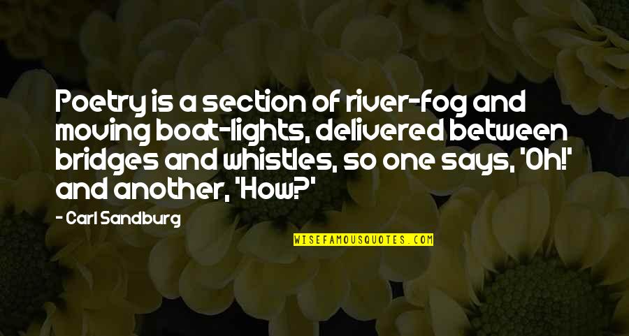 Boat And River Quotes By Carl Sandburg: Poetry is a section of river-fog and moving Boat And River Quotes By Carl Sandburg: Poetry is a section of river-fog and moving
