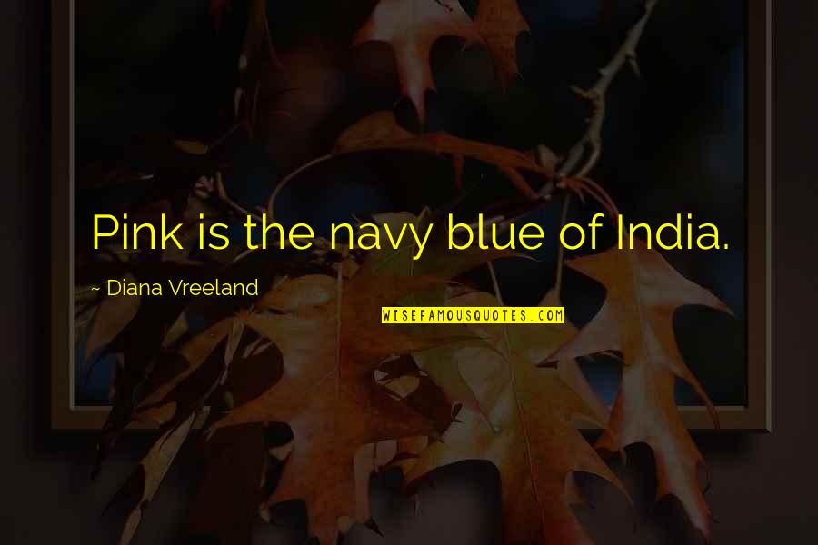 Boat And Sunset Quotes By Diana Vreeland: Pink is the navy blue of India.