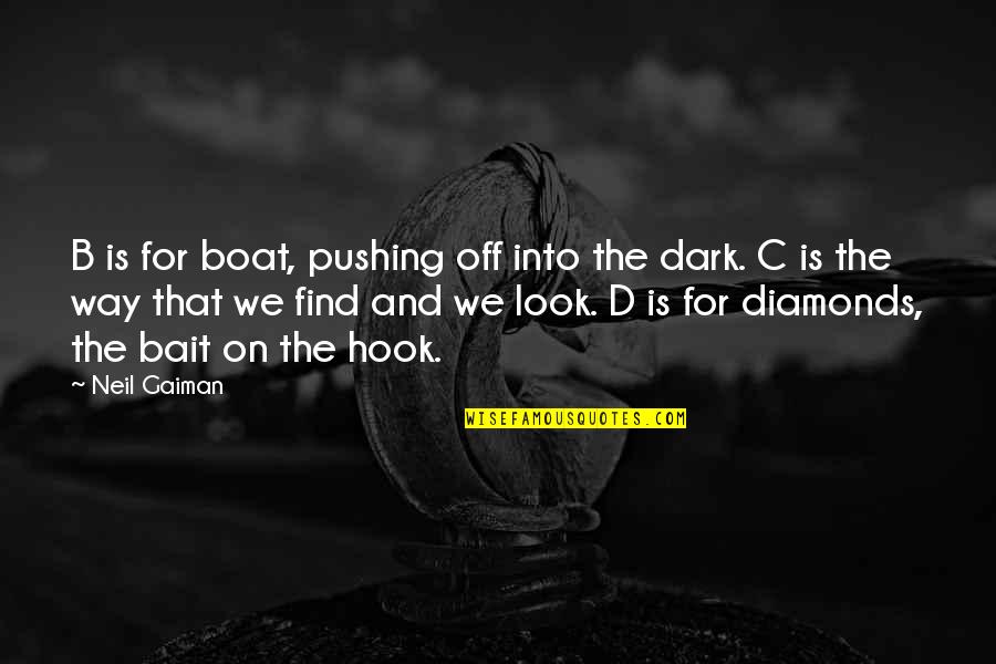 Boat Hook Quotes By Neil Gaiman: B is for boat, pushing off into the Boat Hook Quotes By Neil Gaiman: B is for boat, pushing off into the