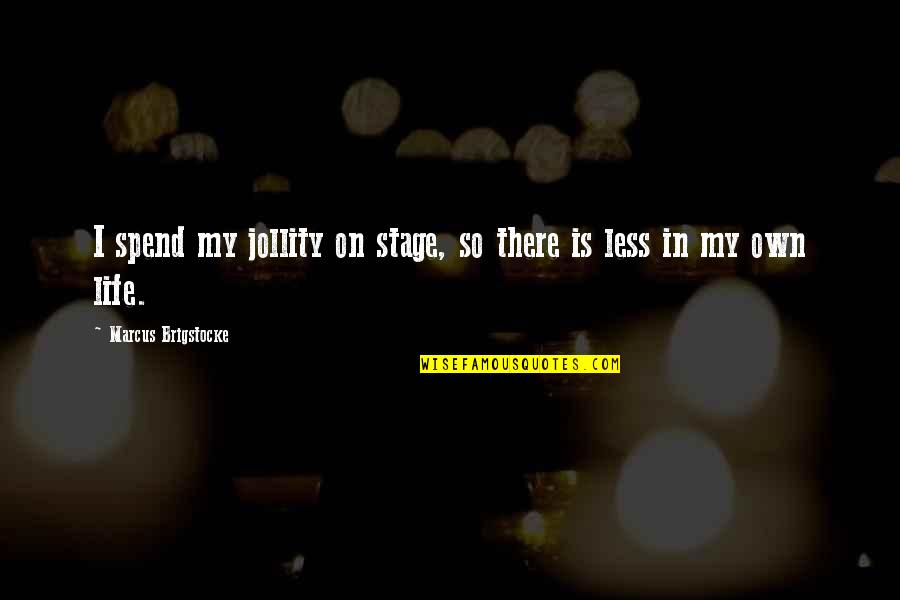 Boat Oar Quotes By Marcus Brigstocke: I spend my jollity on stage, so there Boat Oar Quotes By Marcus Brigstocke: I spend my jollity on stage, so there