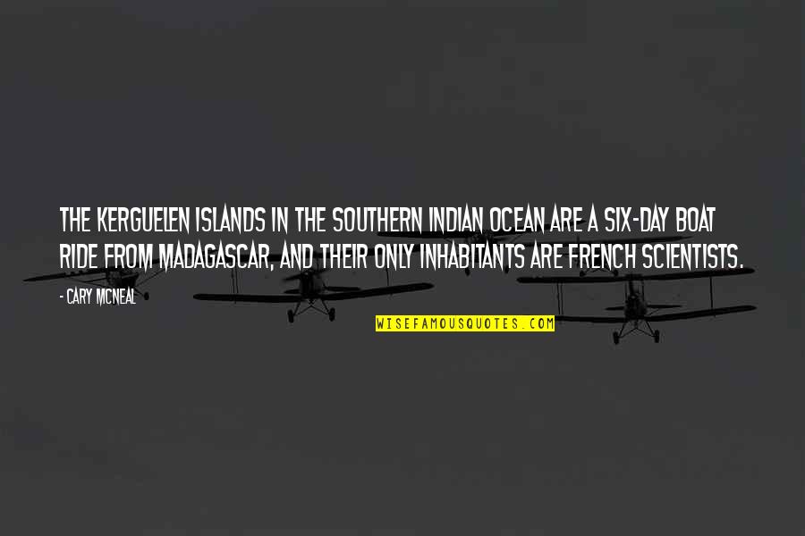 Boat Ocean Quotes By Cary McNeal: The Kerguelen Islands in the southern Indian Ocean Boat Ocean Quotes By Cary McNeal: The Kerguelen Islands in the southern Indian Ocean
