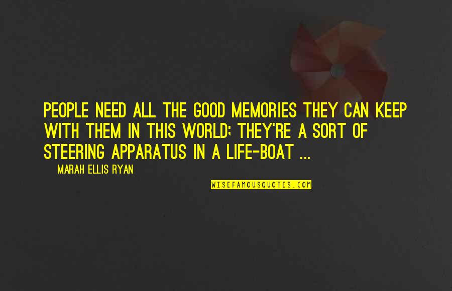 Boat Of Life Quotes By Marah Ellis Ryan: People need all the good memories they can
