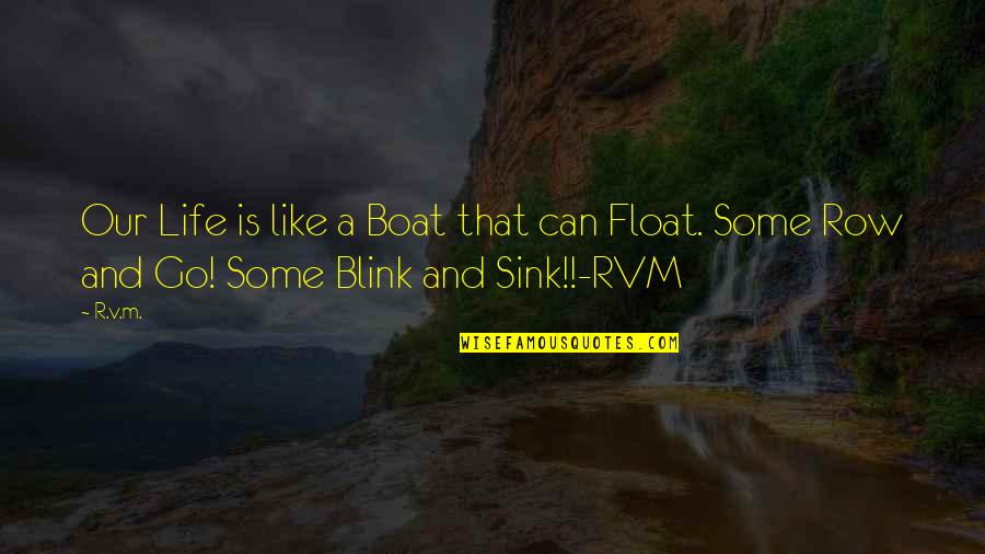 Boat Of Life Quotes By R.v.m.: Our Life is like a Boat that can