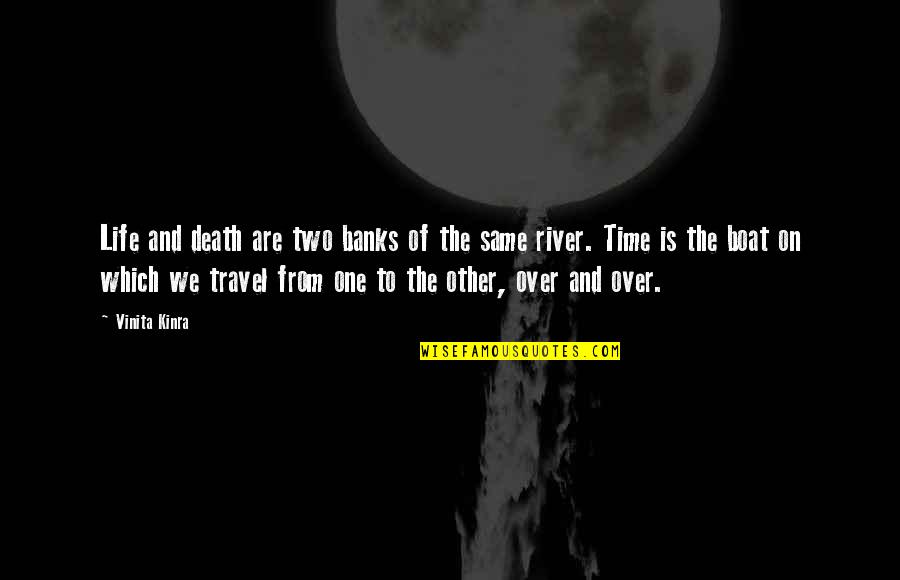 Boat Of Life Quotes By Vinita Kinra: Life and death are two banks of the