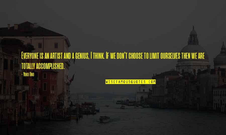 Boat Party Quotes By Yoko Ono: Everyone is an artist and a genius, I Boat Party Quotes By Yoko Ono: Everyone is an artist and a genius, I
