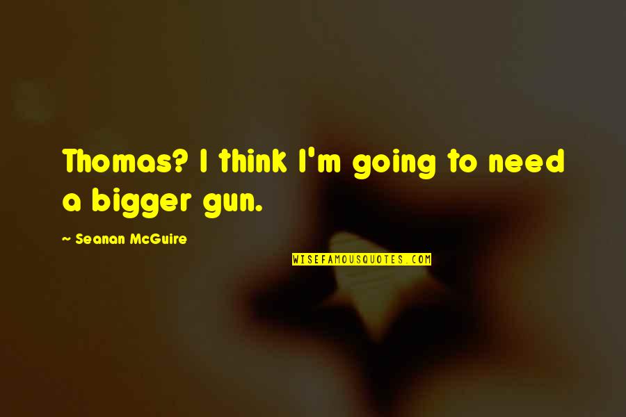Boat Sinks Quotes By Seanan McGuire: Thomas? I think I'm going to need a Boat Sinks Quotes By Seanan McGuire: Thomas? I think I'm going to need a