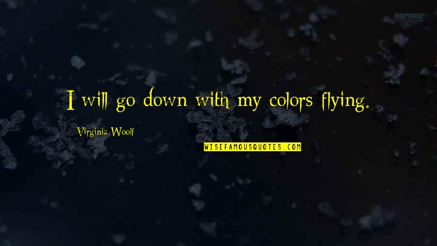 Boat Towing Quotes By Virginia Woolf: I will go down with my colors flying.