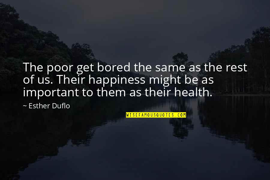 Boateng Quotes By Esther Duflo: The poor get bored the same as the