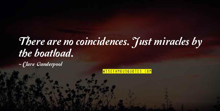 Boatload Quotes By Clare Vanderpool: There are no coincidences. Just miracles by the Boatload Quotes By Clare Vanderpool: There are no coincidences. Just miracles by the
